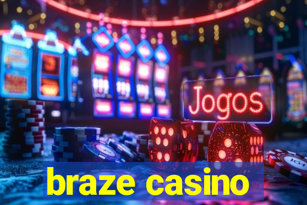 braze casino